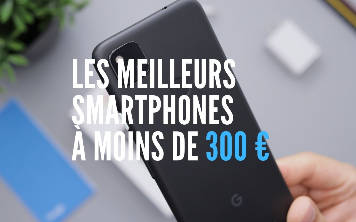 Les meilleurs smartphones à moins de 300 €